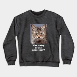 Funny Sarcastic Grumpy Kitty Cat for Men and Women Crewneck Sweatshirt